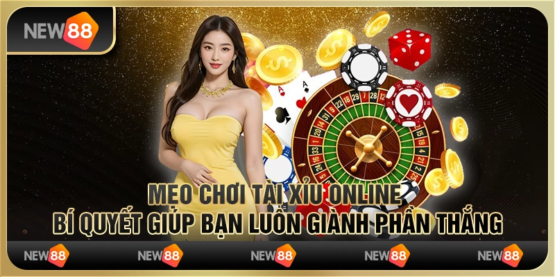 Mẹo chơi tài xỉu online – Bí quyết giúp bạn luôn giành phần thắng