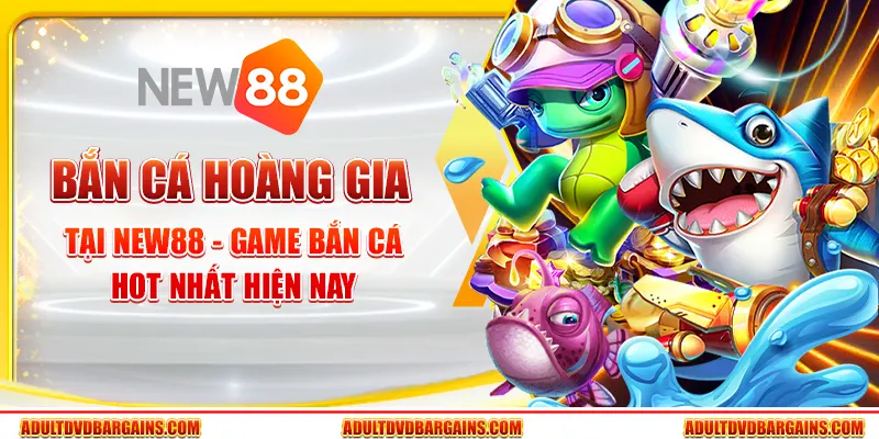 Bắn cá Hoàng Gia tại New88 - Game bắn cá hot nhất hiện nay
