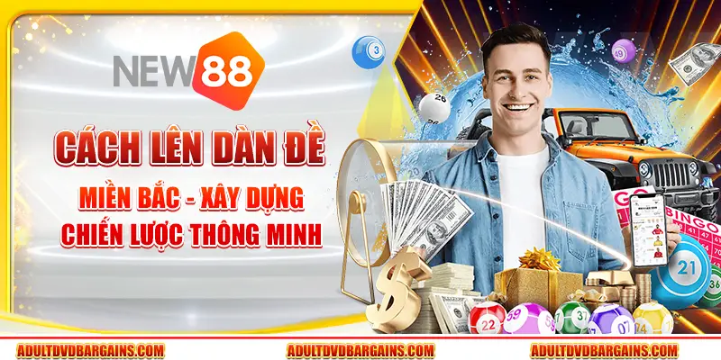 Cách lên dàn đề miền Bắc - Xây dựng chiến lược thông minh