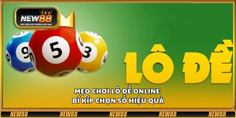 Mẹo chơi lô đề online - Bí kíp chọn số hiệu quả